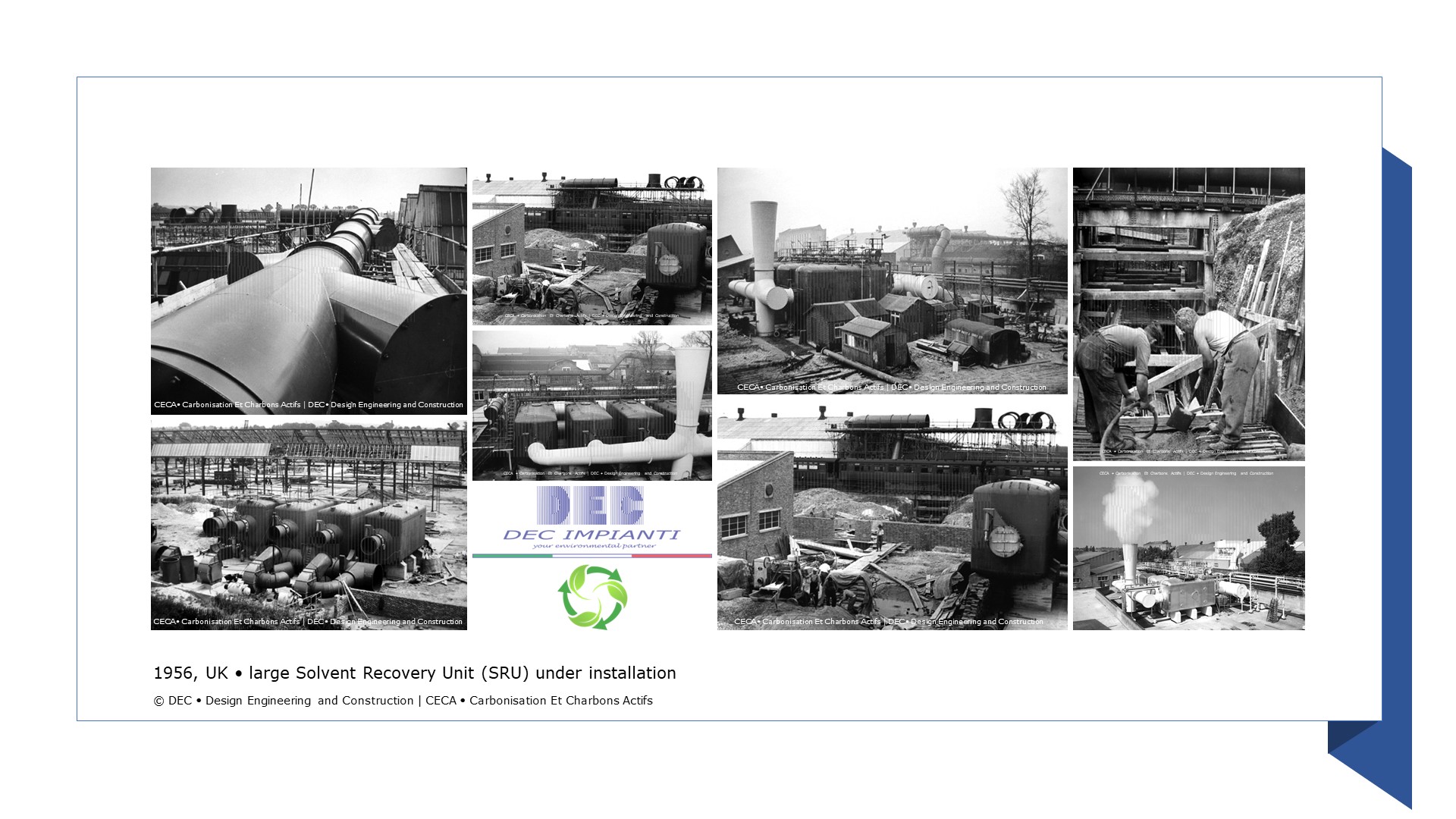 year 1956, large SRU under installation | CECA • Carbonisation Et Charbons Actifs | DEC • Design Engineering and Construction DEC, DEC HOLDING, DEC IMPIANTI, CECA, Carbonisation Et Charbons Actifs, activated carbon, gas phase adsorption, solvent recovery, history, timeline, heritage, ancient history, 18th and 19th century, 20th century, present, medicinal purposes, water purification, air pollution control, VOC emissions, solvent recovery units (SRU), petrochemical industry, pharmaceutical industry, adhesive tapes, helio printing, food packaging, adsorption, porous carbon, surface chemistry, pore structure, method of activation, precursor, medicinal properties, environmental regulations, sustainability, regeneration, engineering, supply, turnkey, sustainable, innovation, decarbonization, low carbon emissions, green deal, carbon reduction, low carbon, carbon neutrality, net-zero emissions, greenhouse gas mitigation, carbon footprint, carbon capture and storage (CCS), GHG, CO2, energy efficiency, chemical recycling, recycling, sustainability solutions, sustainability, reclaiming, carbon offset, circular economy, climate change, climate policy, climate action, environmental challenges, sustainable development, sustainability roadmap